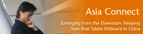 Emerging From the Downturn: Keeping Your Best Talent Onboard in China