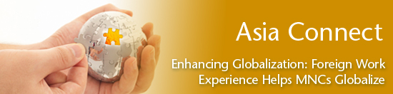 Enhancing Globalization: Foreign Work Experience Helps MNCs Globalize