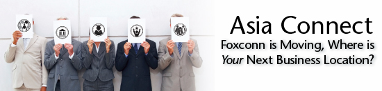 Asia Connect -  FoxConn Is Moving, Where Is Your Next Business Location?