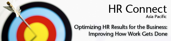 HR Connect Asia Pacific: Optimizing HR Results for the Business - Improving How Work Gets Done