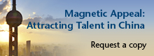Request for a copy of the "Magnetic Appeal: Attracting Talent in China" white paper