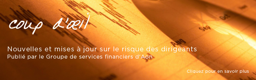 Coup d’œil : Nouvelles et mises à jour sur le risque des dirigeants