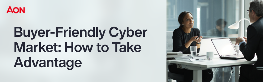 Buyer-Friendly Cyber and E&O Market: How to Take Advantage