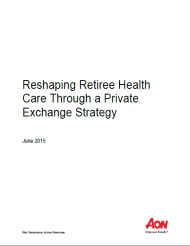 Reshaping Retiree Health Care Through a Private Exchange Strategy