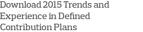 Download the 2015 Trends & Experiences in DC Plans Executive Summary