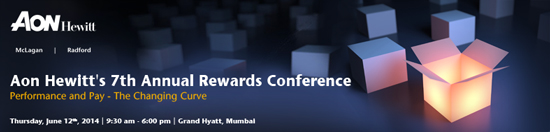 Aon Hewitt's 7th Annual Rewards Conference | Next Generation Practices for Managing Performance and Rewards for Top Talent | Thursday, June 12th, 2014 | 9:30 am  - 6:00 pm | Grand Hyatt, Mumbai