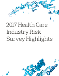 2017 Health Care Industry Risk
Survey Highlights