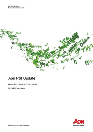 Aon P&I Update: General Increases and Deductibles - 2017/18 Policy Year