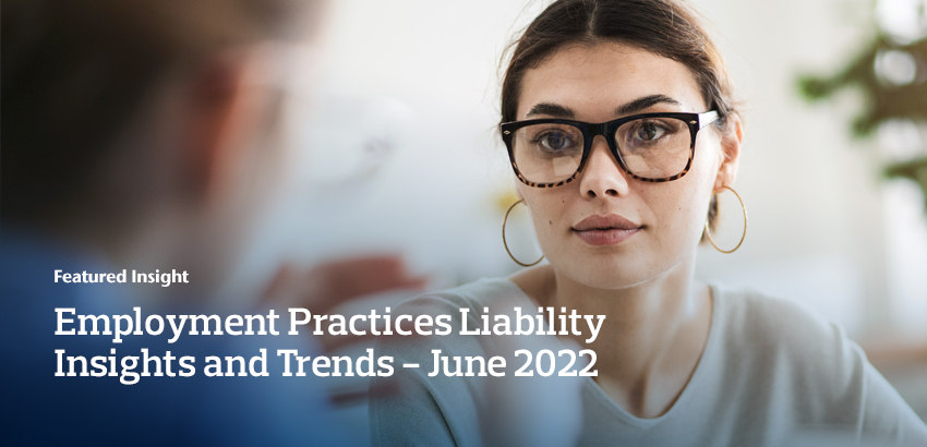 Employment Practices Liability Insights and Trends – June 2022