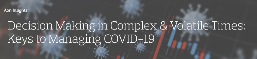 Decision Making in Complex & Volatile Times: Keys to Managing COVID-19