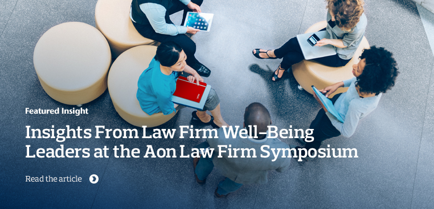 Insights from Law Firm Well-Being Leaders at the Aon Law Firm Symposium