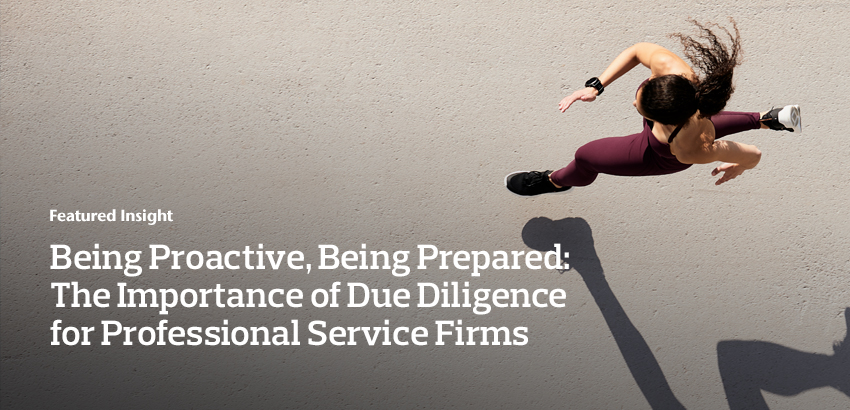 Being Proactive, Being Prepared: The Importance of Due Diligence for Professional Service Firms