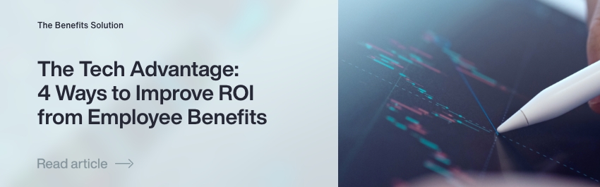 The Tech Advantage: 4 Approaches to Amplify ROI in Your Employee Benefits Strategy