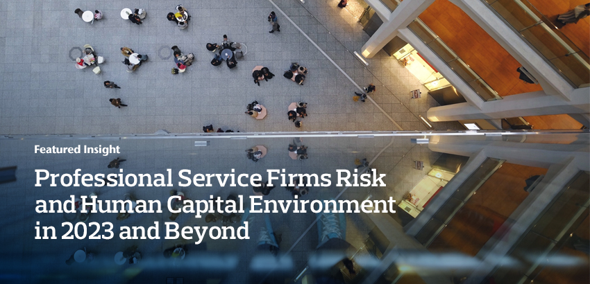 Professional Service Firms – Risk and Human Capital Environment in 2023 and Beyond