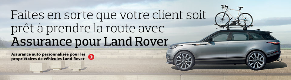 Faites en sorte que votre client soit prêt à prendre la route avec Assurance pour Land Rover