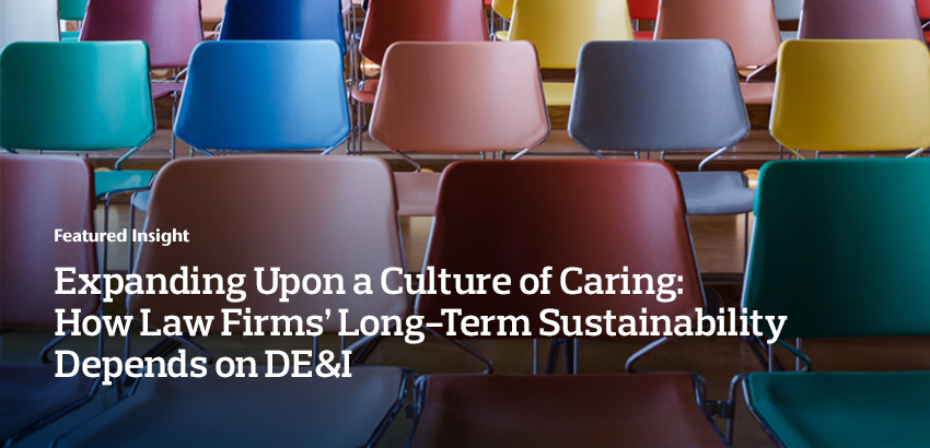 Upon a Culture of Caring: How Law Firms’ Long-Term Sustainability Depends on DE&I