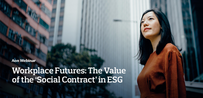 Aon Webinar – Workplace Futures: The Value of the ‘Social Contract’ in ESG