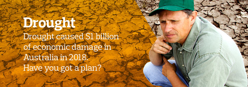 Drought - Drought caused $1 billion of economic damage in Australia in 2018. Have you got a plan?