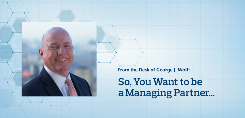 So, You Want to be a Managing Partner...