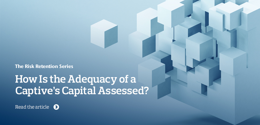 How Is the Adequacy of a Captive’s Capital Assessed?