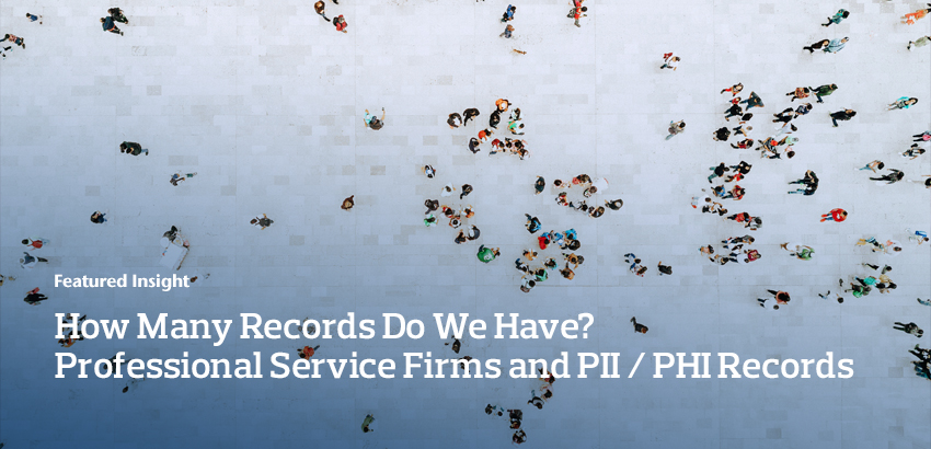 How Many Records Do We Have? Professional Service Firms and PII / PHI Records