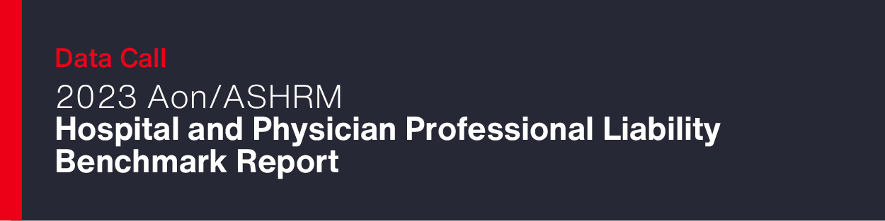 Aon/ASHRM Hospital and Physician Professional Liability Benchmark Study