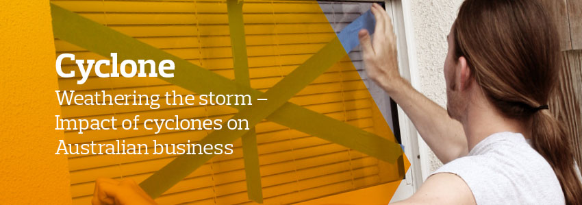 Cyclone - Weathering the storm - Impact of cyclones on Australian business