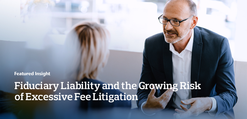 Fiduciary Liability and the Growing Risk of Excessive Fee Litigation