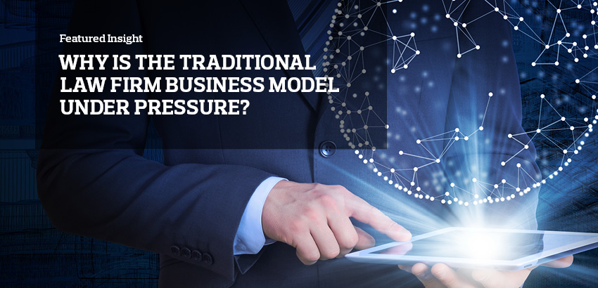 Why is the traditional law firm business model under pressure?