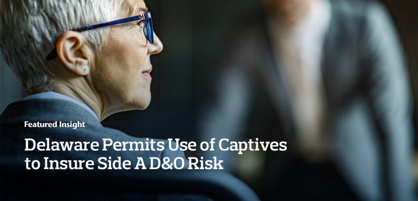 Delaware Permits Use of Captives to Insure Side A D&O Risk