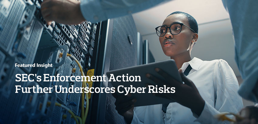SEC’s Enforcement Action Further Underscores Cyber Risks