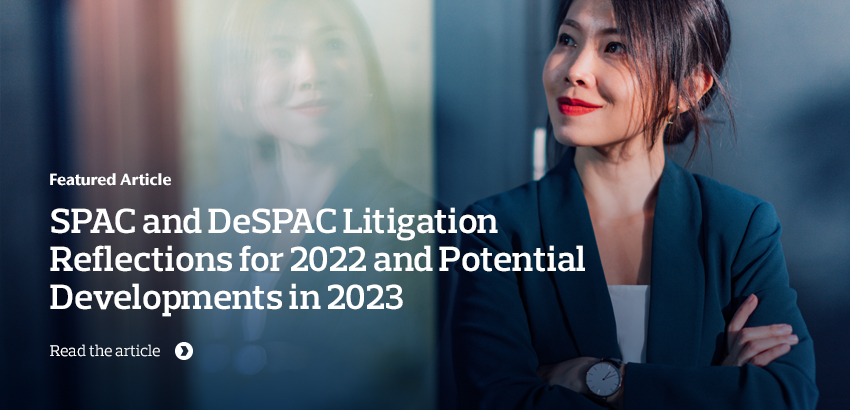 SPAC and DeSPAC Litigation Reflections for 2022 and Potential Developments in 2023