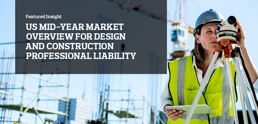 US Mid-Year Market Overview for Design and Construction  Professional Liability