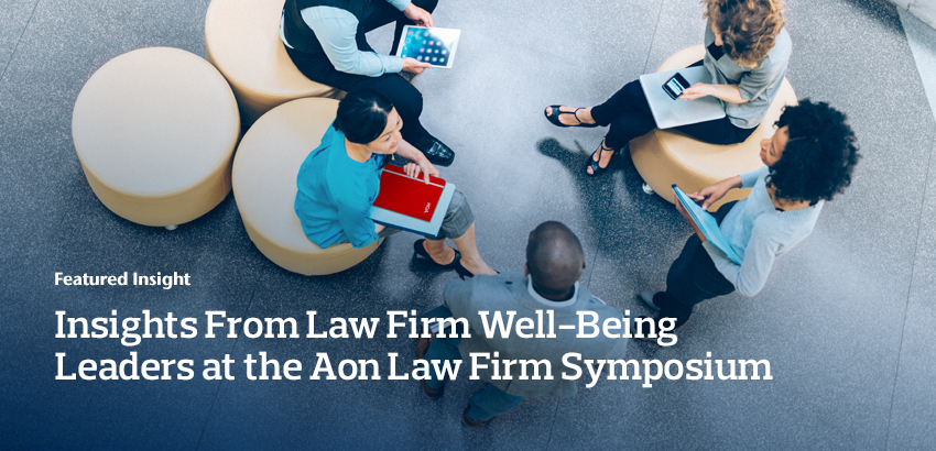 Insights from Law Firm Well-Being Leaders at the Aon Law Firm Symposium