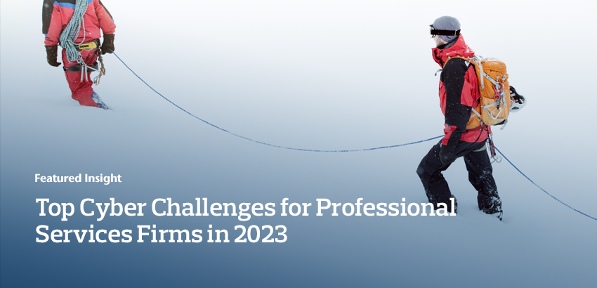 Top Cyber Challenges for Professional Service Firms in 2023