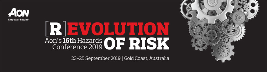 [R]evolution of Risk. Aon's 16th Hazards Conference 2019. 23-25 September 2019. God Coast, Australia
