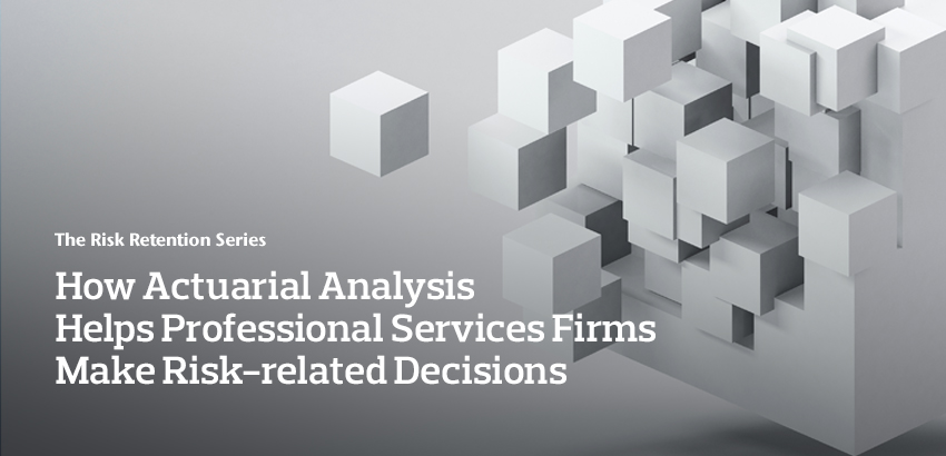 How Actuarial Analysis Helps Professional Services Firms Make Risk-related Decisions