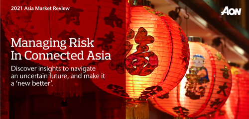 Managing Risk In Connected Asia: 2021 Asia Market Review