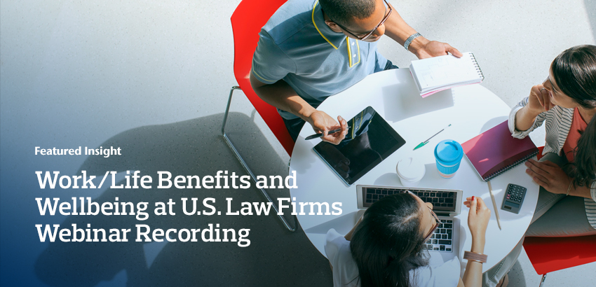 Work/Life Benefits and Wellbeing at U.S. Law Firms Webinar Recording