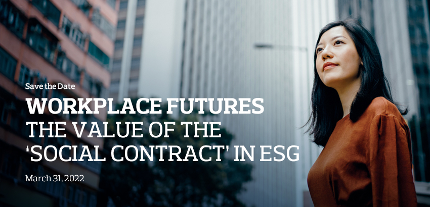 Workplace futures: the value of the ‘Social Contract’ in ESG Thursday 31 March, 2022