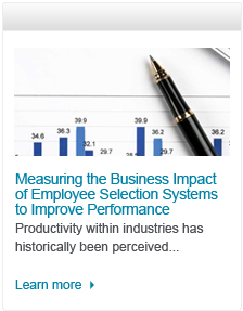 Measuring the Business Impact of Employee Selection Systems to Improve Performance