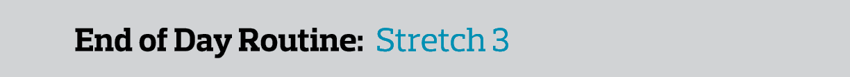 End of Day Routine: Stretch 3