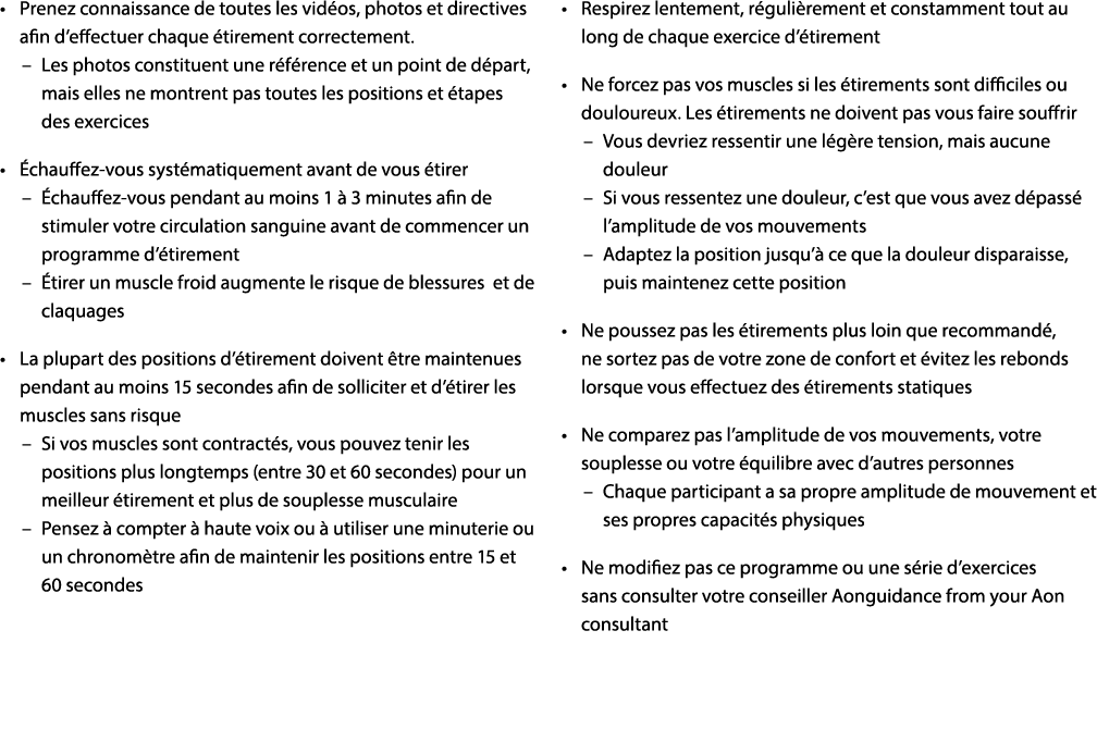   Prenez connaissance de toutes les vidéos, photos et directives afin d effectuer chaque étirement correctement    Le   