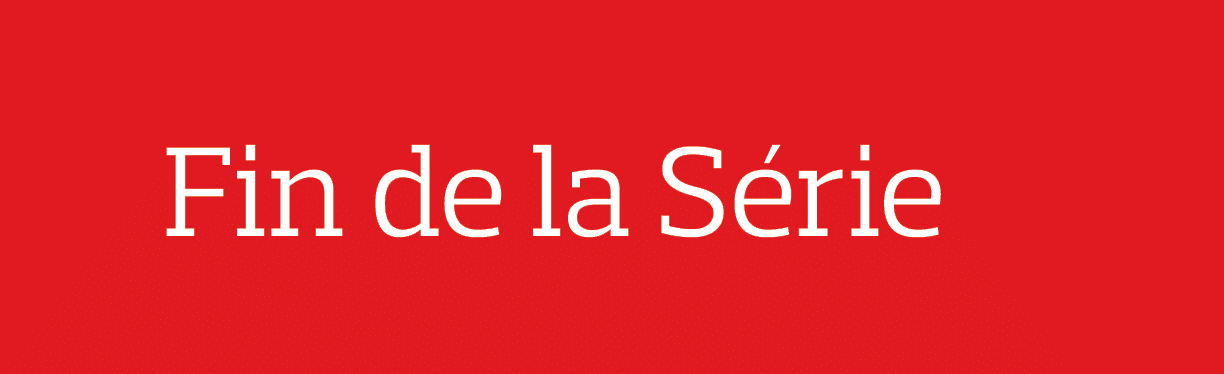     Fin de la Série
