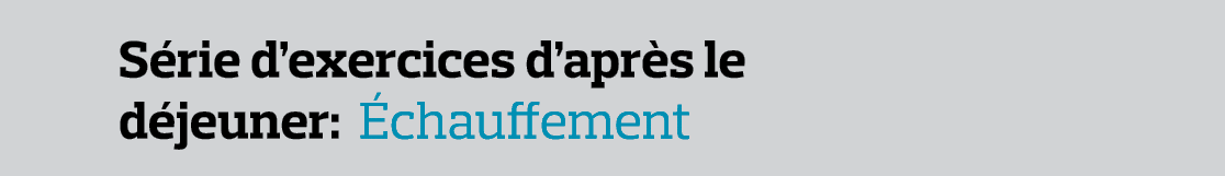 Série d exercices d après le déjeuner: Échauffement 